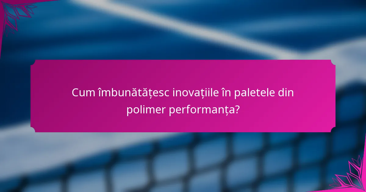 Cum îmbunătățesc inovațiile în paletele din polimer performanța?
